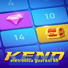 eletronica guarani bh